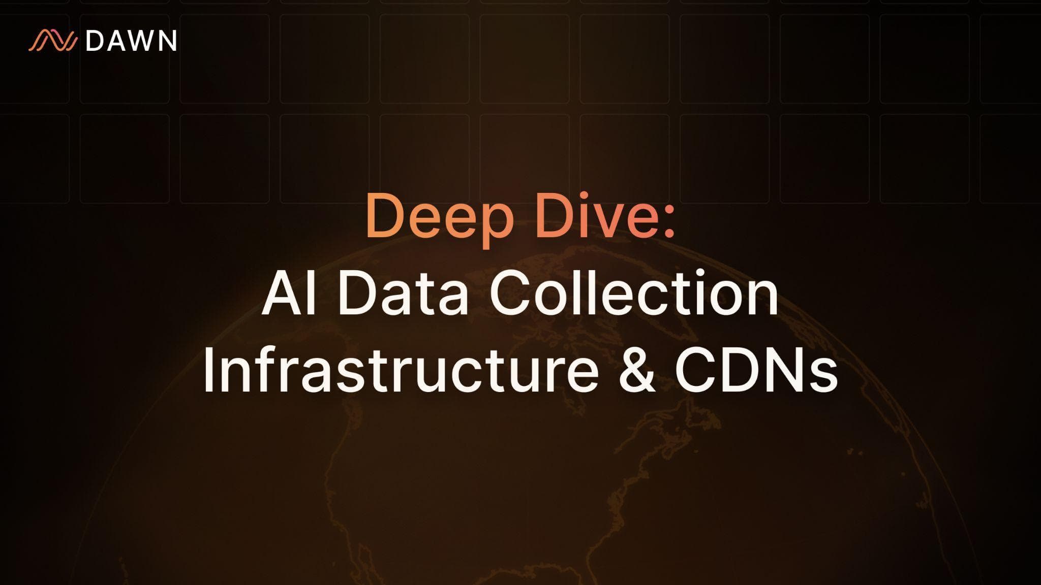Deep Dive: AI Data Collection Infrastructure & CDNs
